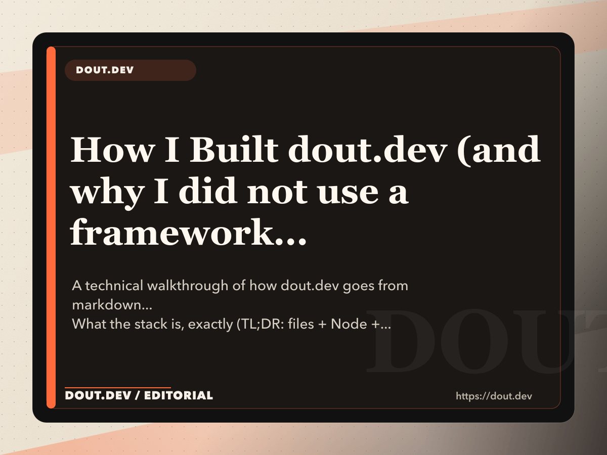 How I Built dout.dev (and why I did not use a framework like a normal person)