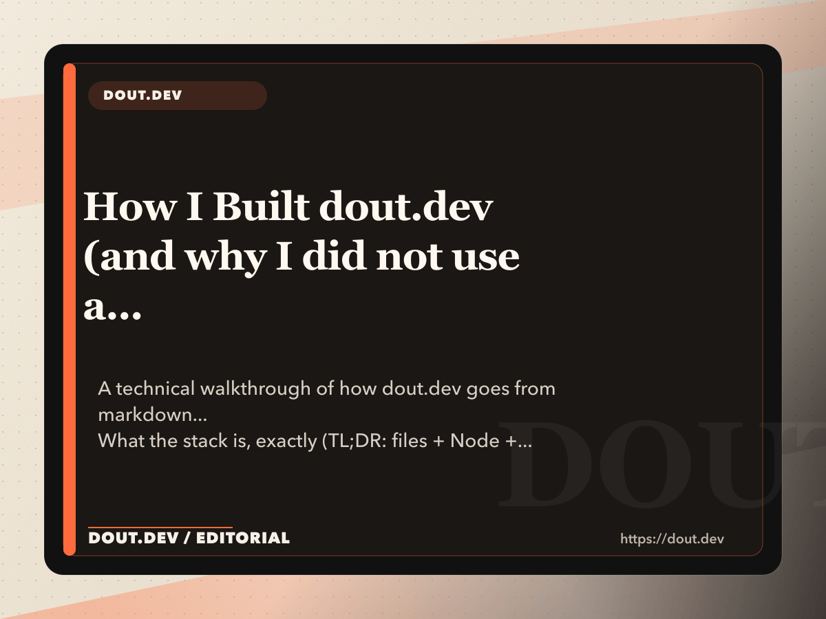 How I Built dout.dev (and why I did not use a framework like a normal person)
