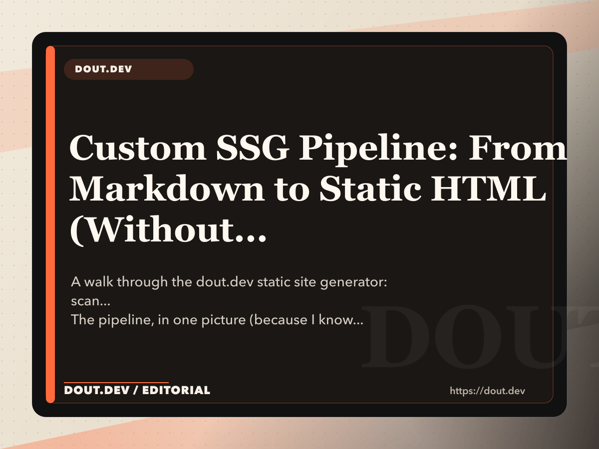 Custom SSG Pipeline: From Markdown to Static HTML (Without Losing Your Mind)