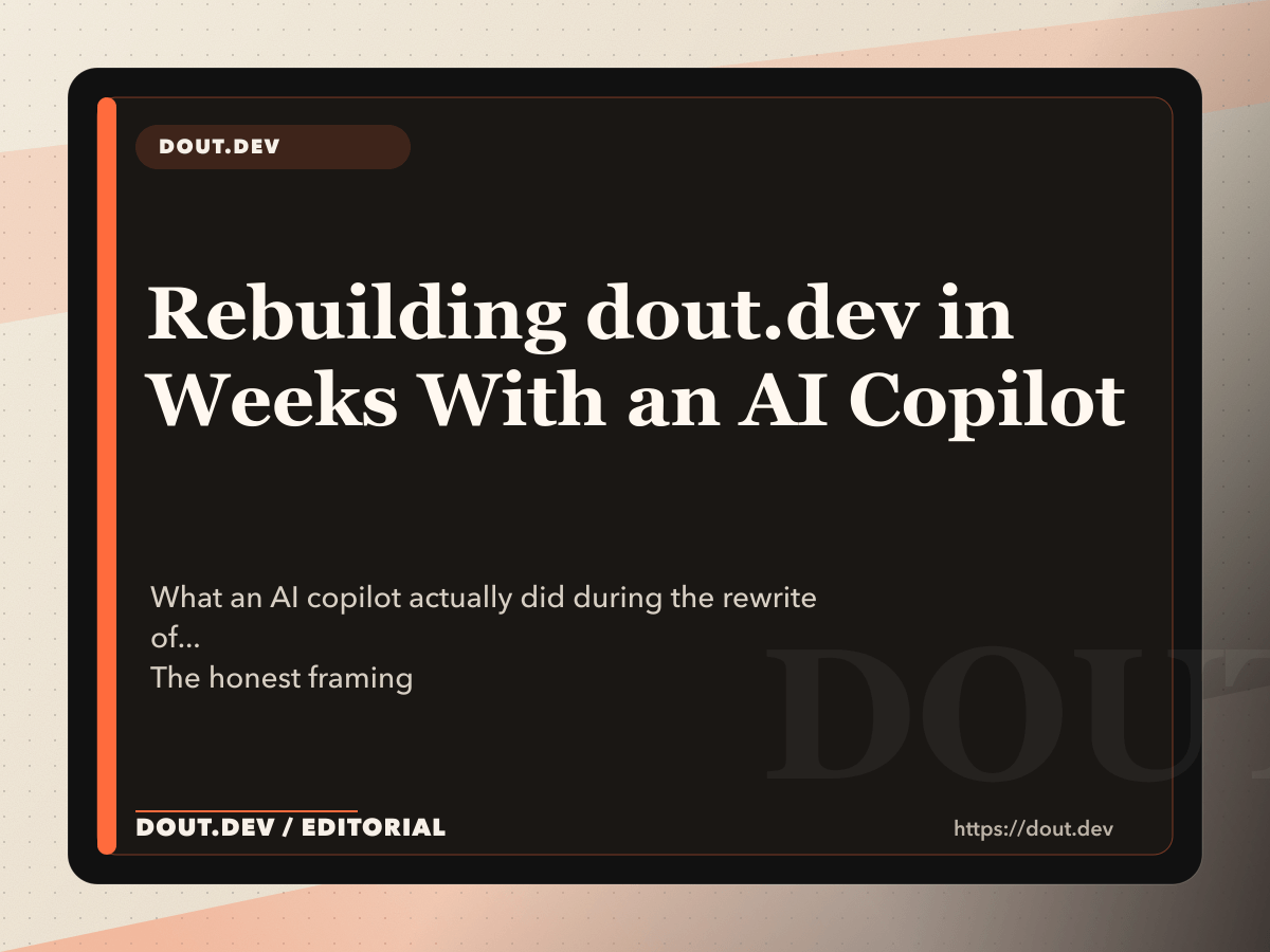 Rebuilding dout.dev in Weeks With an AI Copilot