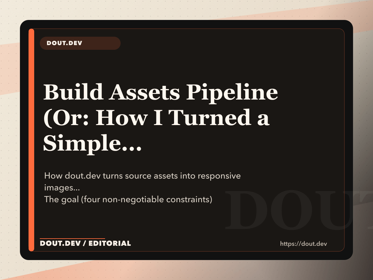 Build Assets Pipeline (Or: How I Turned a Simple Blog Into an Image Processing Factory)