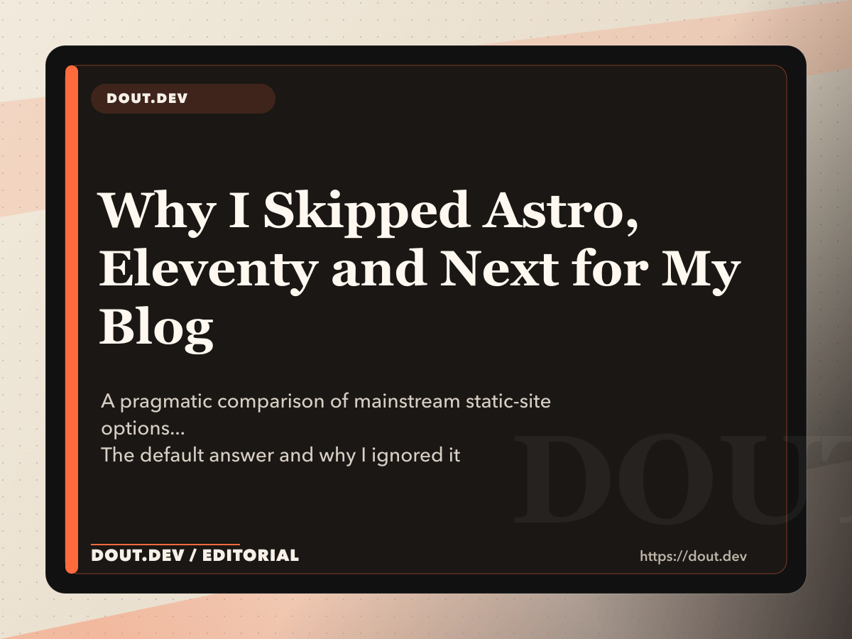 Why I Skipped Astro, Eleventy and Next for My Blog