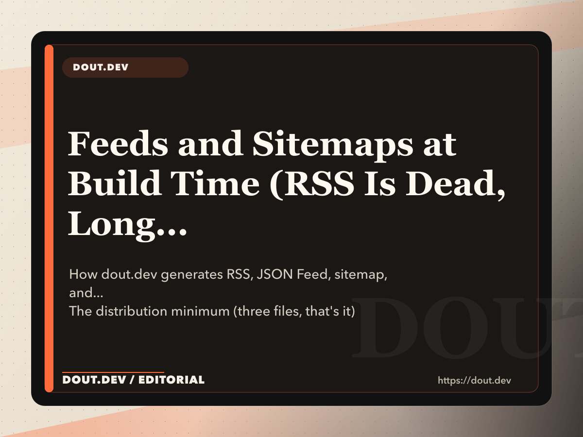 Feeds and Sitemaps at Build Time (RSS Is Dead, Long Live RSS. Also JSON Feed.)