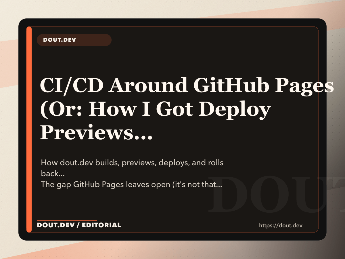 CI/CD Around GitHub Pages (Or: How I Got Deploy Previews Without Paying Netlify)