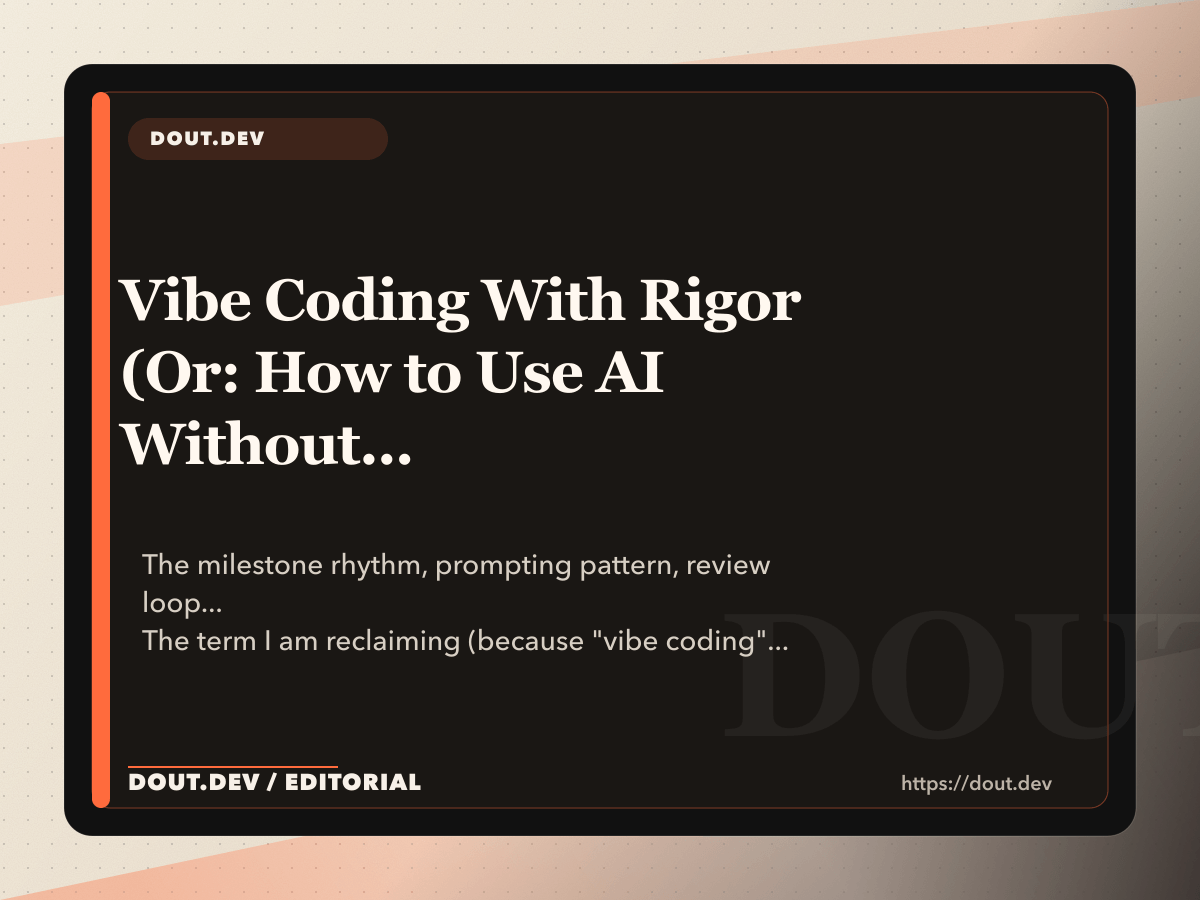 Vibe Coding With Rigor (Or: How to Use AI Without Your Codebase Turning Into a Dumpster Fire)