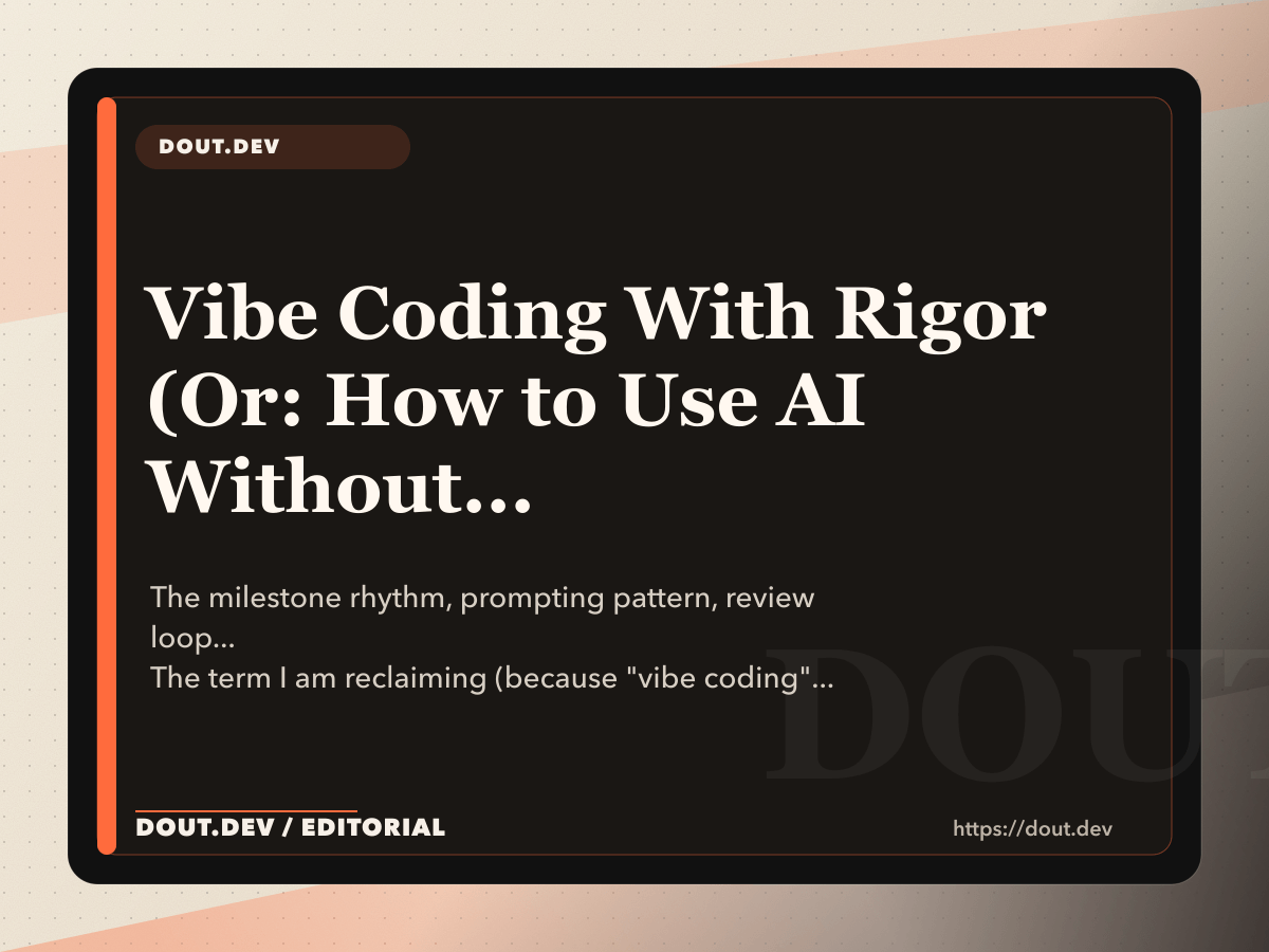 Vibe Coding With Rigor (Or: How to Use AI Without Your Codebase Turning Into a Dumpster Fire)