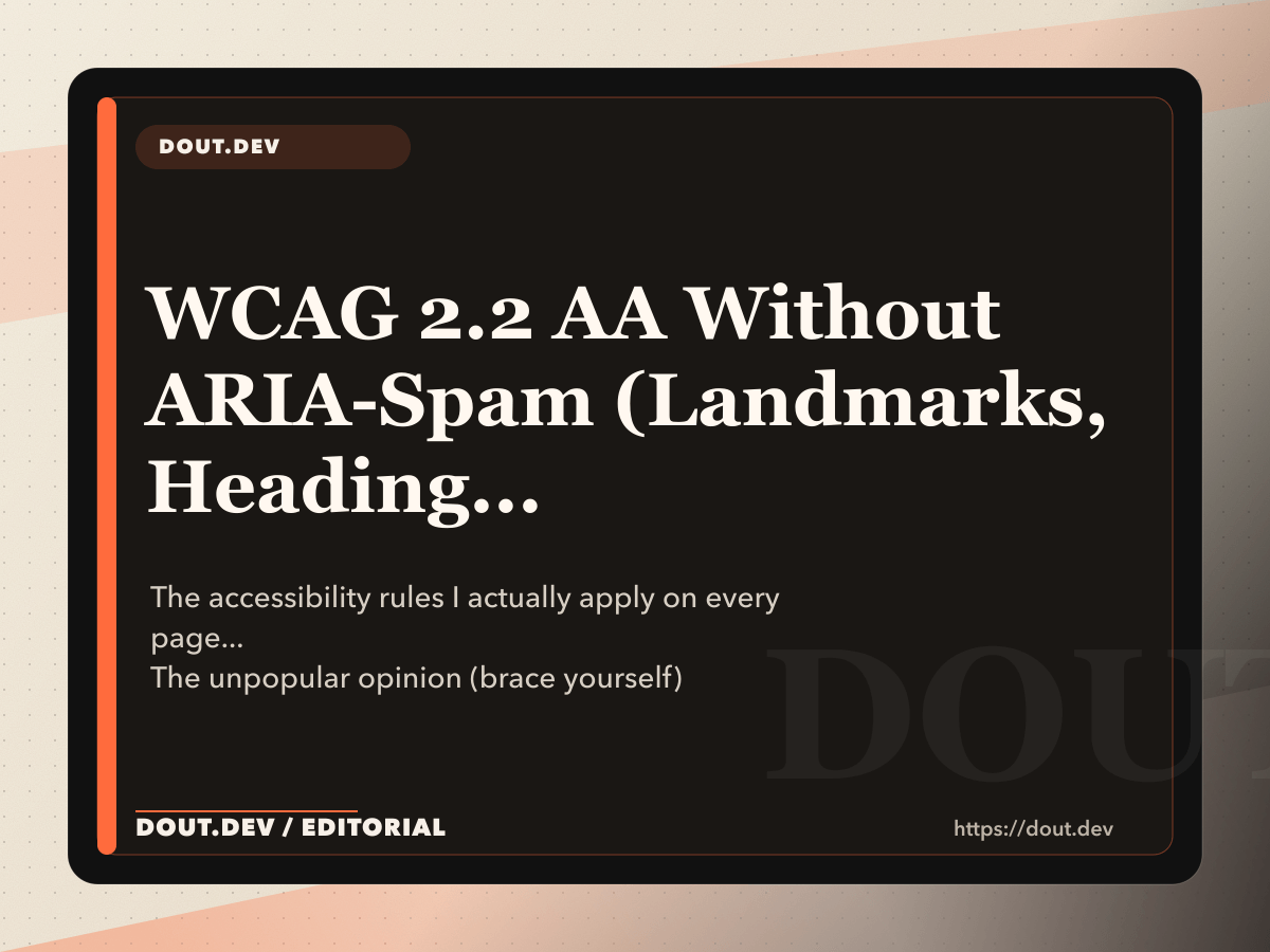 WCAG 2.2 AA Without ARIA-Spam (Landmarks, Heading Order, Skip-Links — That's 80% of It)