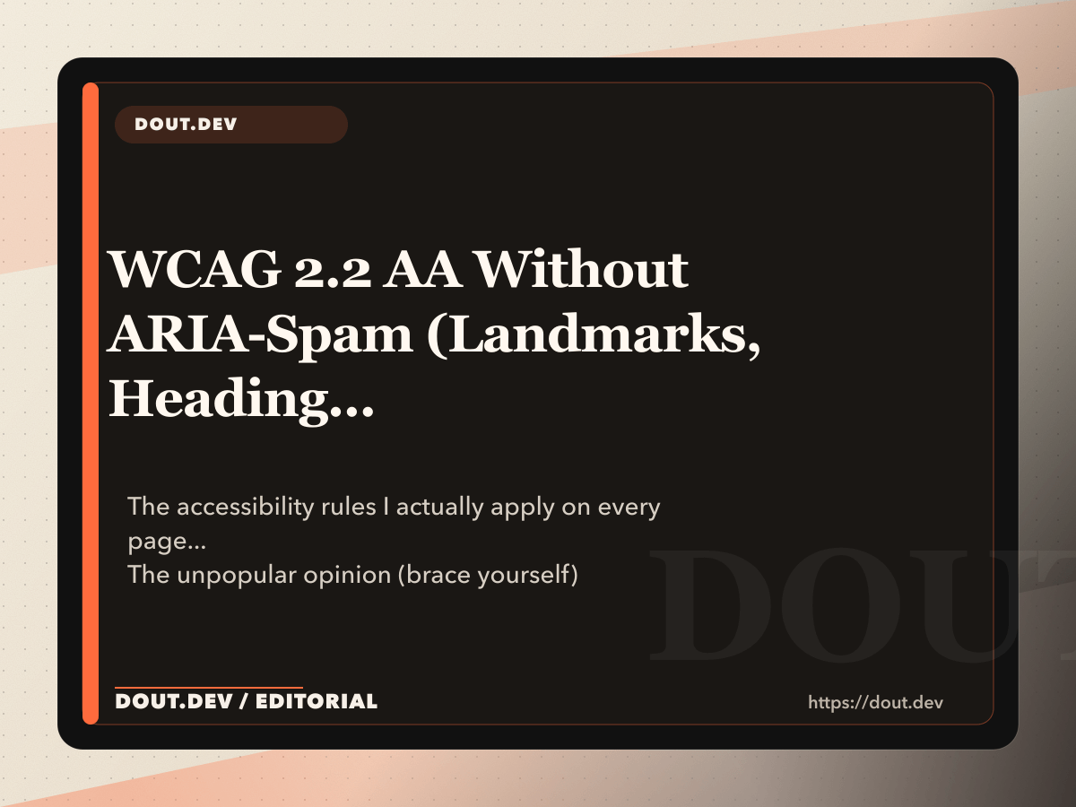 WCAG 2.2 AA Without ARIA-Spam (Landmarks, Heading Order, Skip-Links - That's 80% of It)