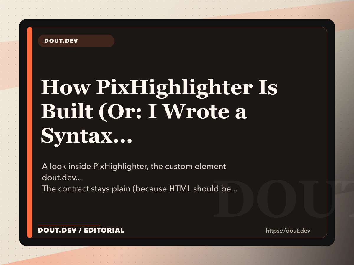 How PixHighlighter Is Built (Or: I Wrote a Syntax Highlighter Because Prism Was Too Bloaty)