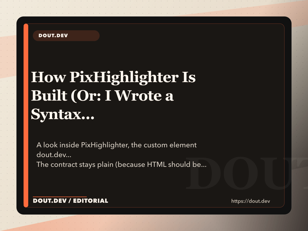 How PixHighlighter Is Built (Or: I Wrote a Syntax Highlighter Because Prism Was Too Bloaty)