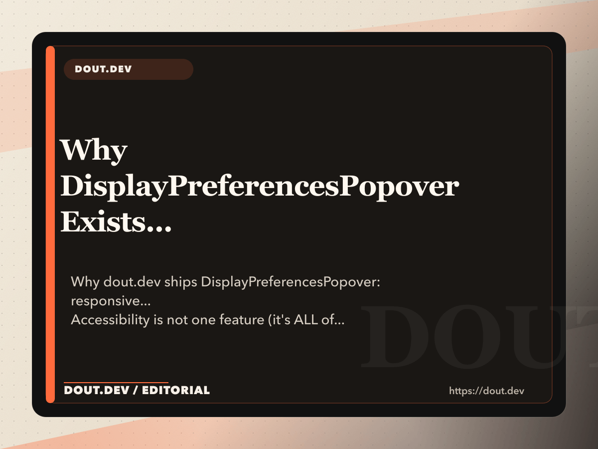 Why DisplayPreferencesPopover Exists (Accessibility Is Not a Checklist, It's User Preferences)