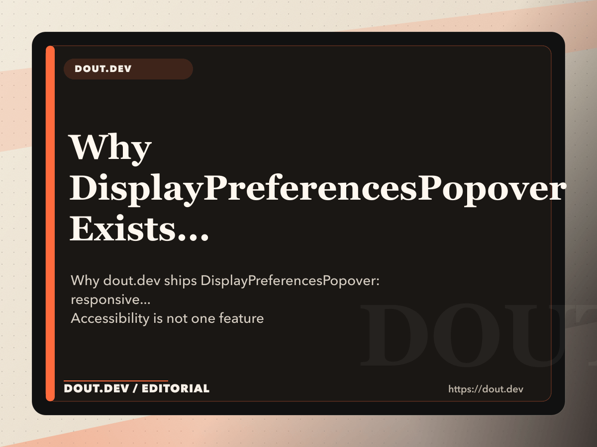 Why DisplayPreferencesPopover Exists: Accessibility Starts With User Preferences