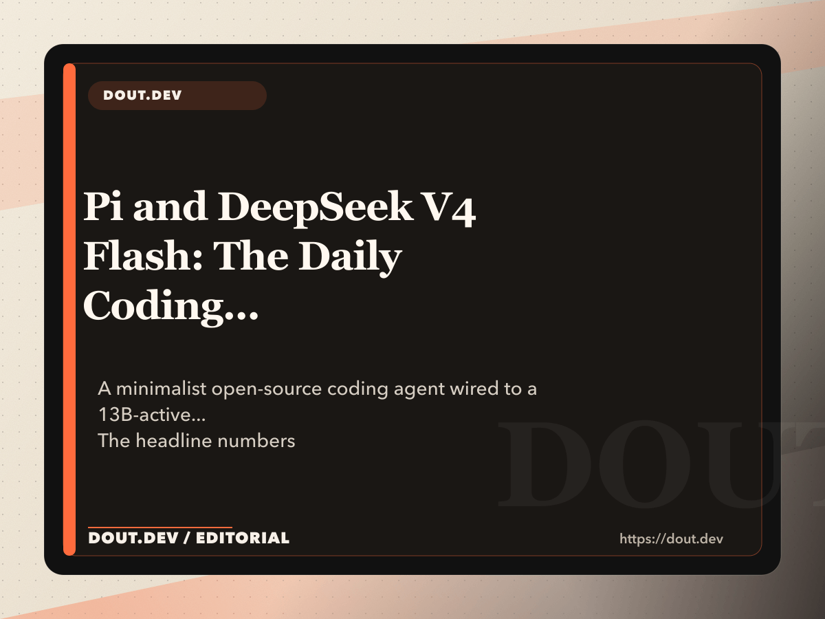 Pi and DeepSeek V4 Flash: The Daily Coding Loop That Costs Almost Nothing