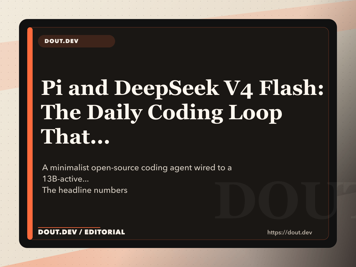 Pi and DeepSeek V4 Flash: The Daily Coding Loop That Costs Almost Nothing
