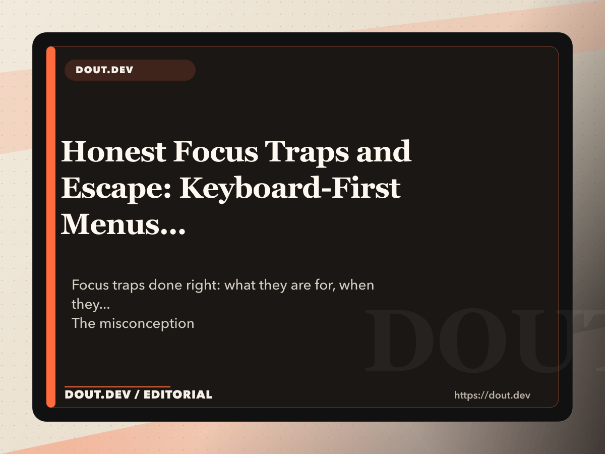 Honest Focus Traps and Escape: Keyboard-First Menus (Without Locking Users In)