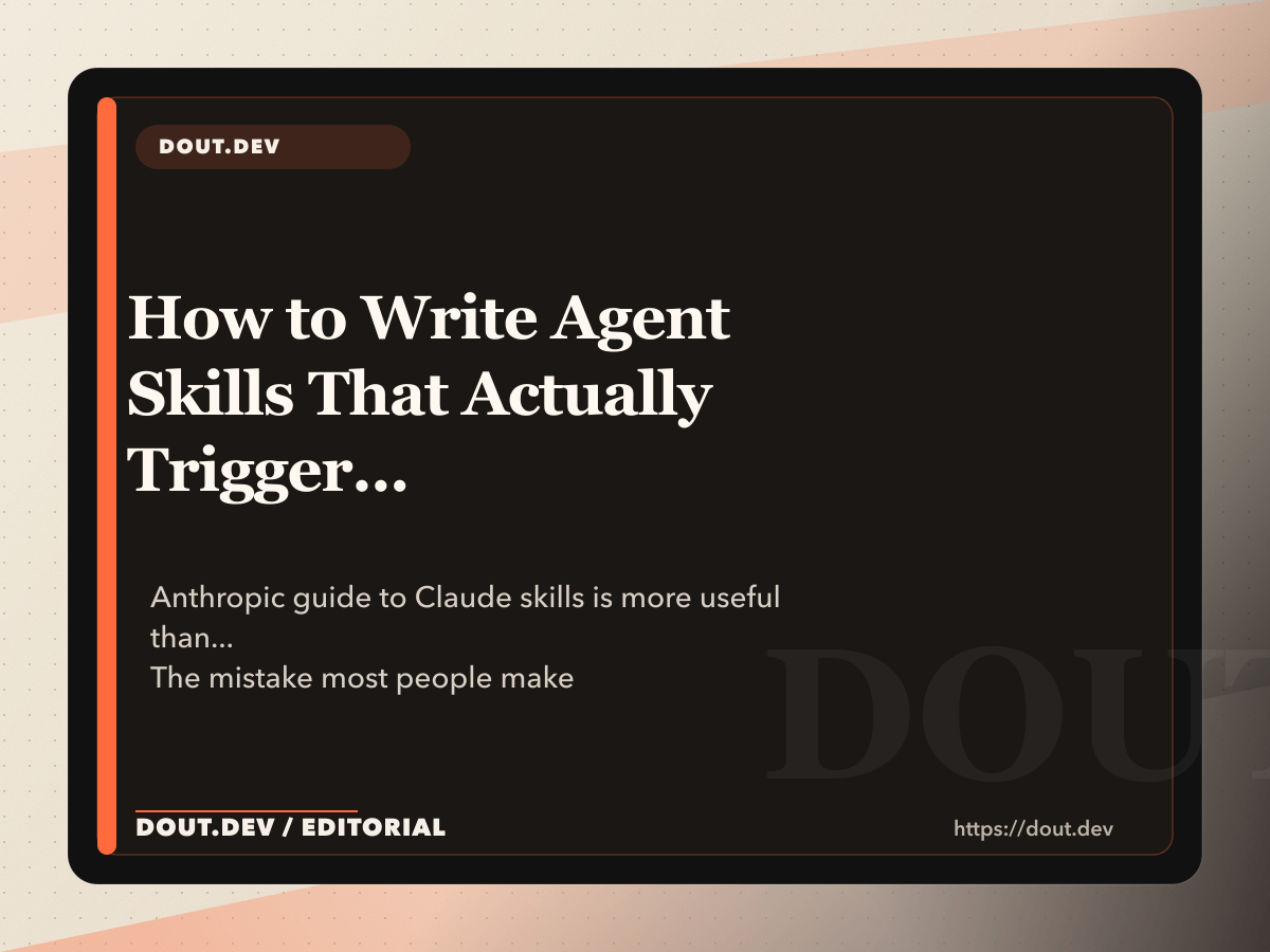 How to Write Agent Skills That Actually Trigger (The Art of Not Being Ignored)